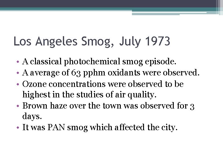 Los Angeles Smog, July 1973 • A classical photochemical smog episode. • A average