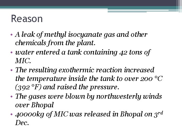 Reason • A leak of methyl isocyanate gas and other chemicals from the plant.