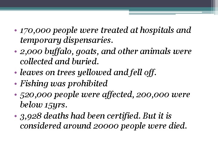  • 170, 000 people were treated at hospitals and temporary dispensaries. • 2,