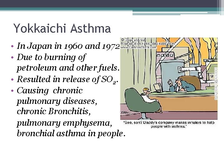 Yokkaichi Asthma • In Japan in 1960 and 1972. • Due to burning of