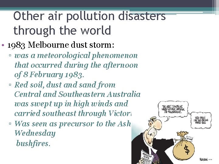 Other air pollution disasters through the world • 1983 Melbourne dust storm: ▫ was