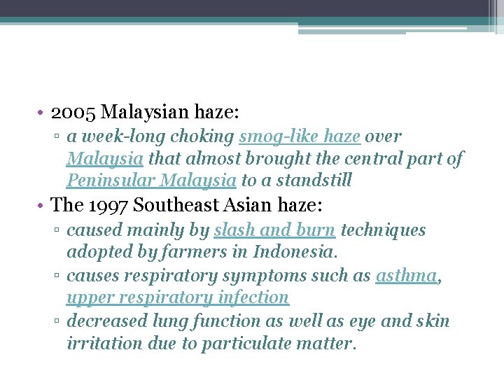  • 2005 Malaysian haze: ▫ a week-long choking smog-like haze over Malaysia that