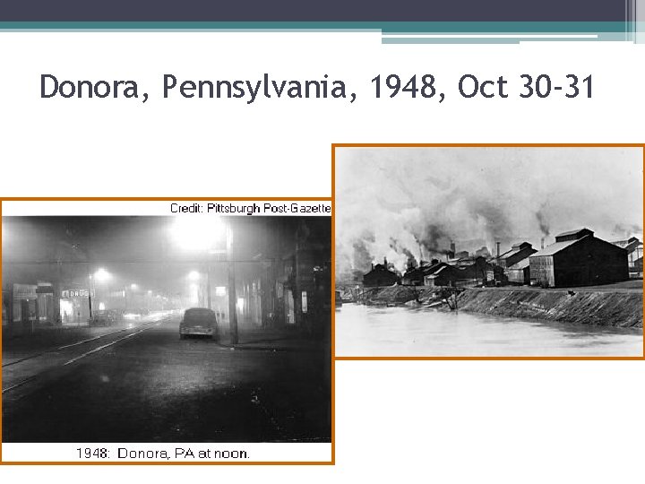 Donora, Pennsylvania, 1948, Oct 30 -31 