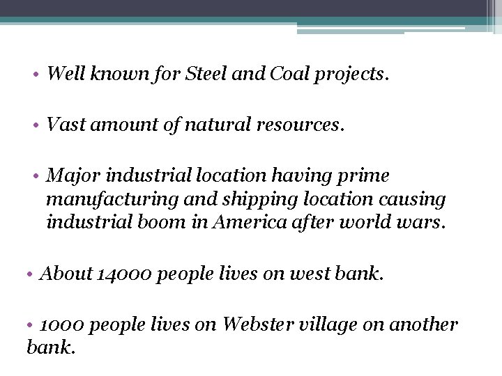  • Well known for Steel and Coal projects. • Vast amount of natural