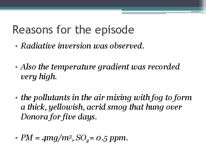 Reasons for the episode • Radiative inversion was observed. • Also the temperature gradient