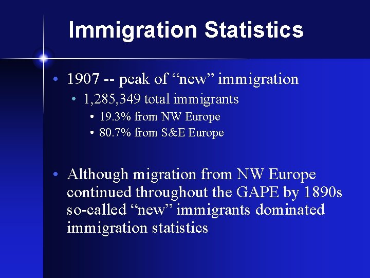 Immigration Statistics • 1907 -- peak of “new” immigration • 1, 285, 349 total