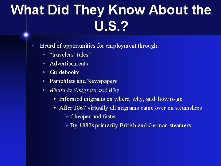 What Did They Know About the U. S. ? • Heard of opportunities for
