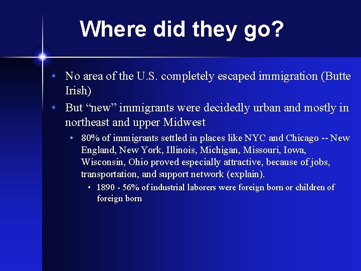 Where did they go? • No area of the U. S. completely escaped immigration