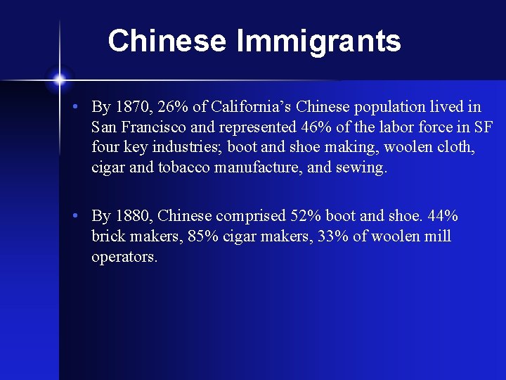 Chinese Immigrants • By 1870, 26% of California’s Chinese population lived in San Francisco