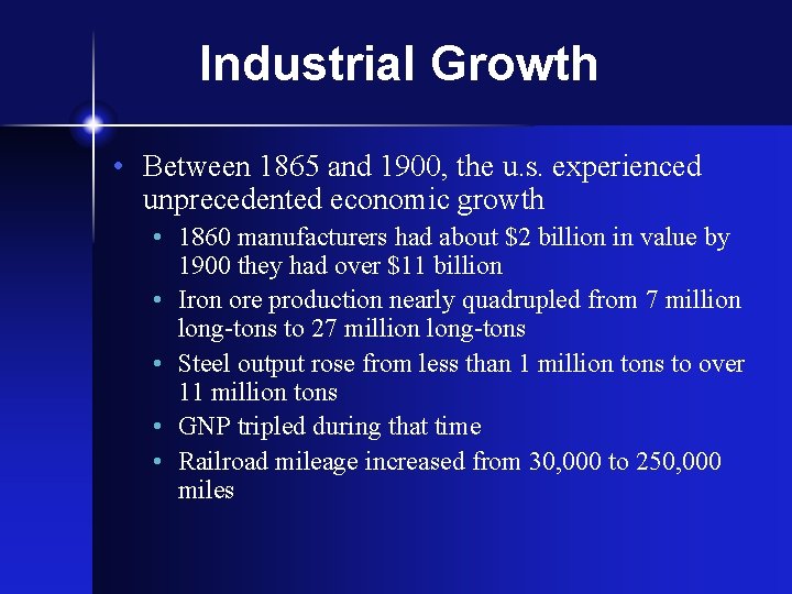 Industrial Growth • Between 1865 and 1900, the u. s. experienced unprecedented economic growth