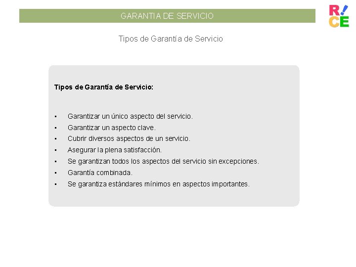 GARANTIA DE SERVICIO Tipos de Garantía de Servicio: • Garantizar un único aspecto del