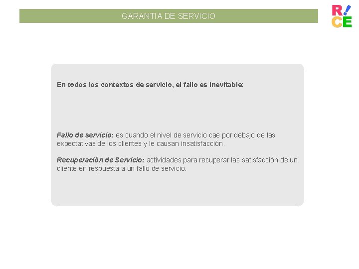 GARANTIA DE SERVICIO En todos los contextos de servicio, el fallo es inevitable: Fallo
