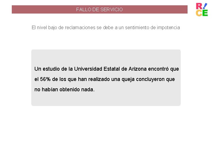 FALLO DE SERVICIO El nivel bajo de reclamaciones se debe a un sentimiento de