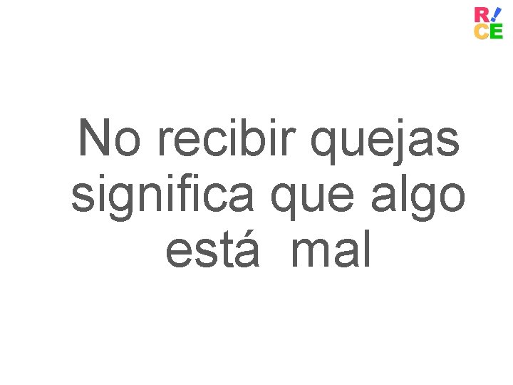 No recibir quejas significa que algo está mal 31 