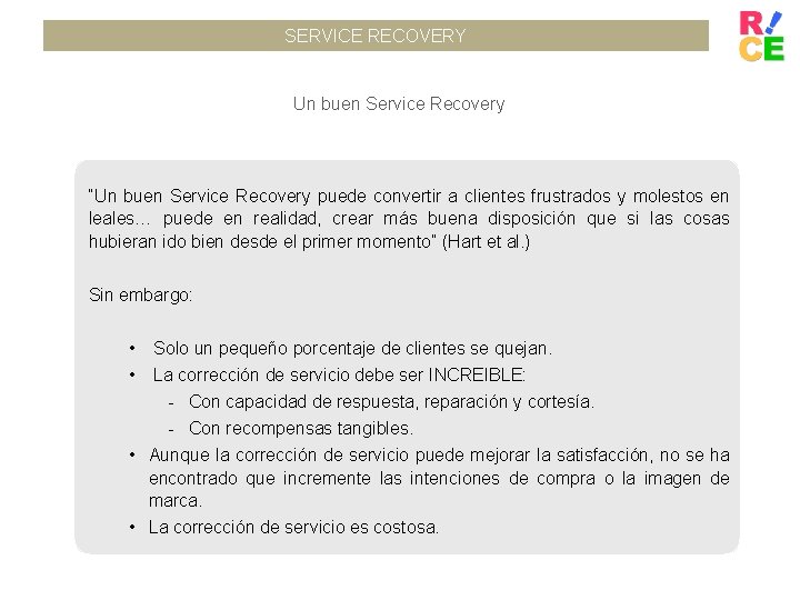 SERVICE RECOVERY Un buen Service Recovery “Un buen Service Recovery puede convertir a clientes