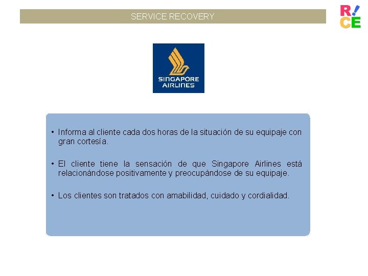 SERVICE RECOVERY • Informa al cliente cada dos horas de la situación de su