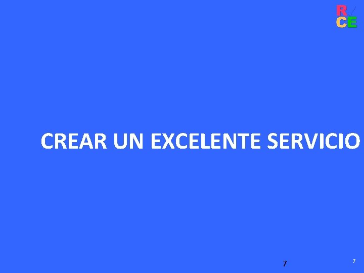 CREAR UN EXCELENTE SERVICIO 7 7 