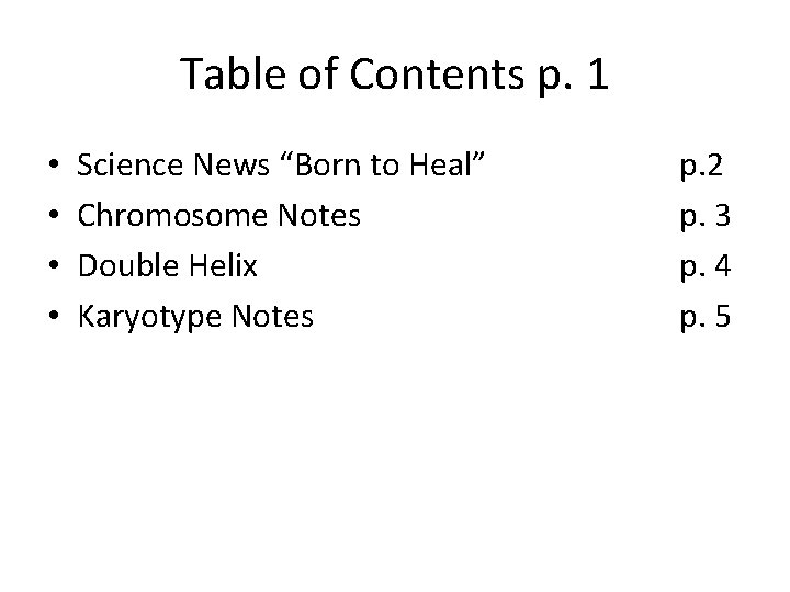 Table of Contents p. 1 • • Science News “Born to Heal” Chromosome Notes