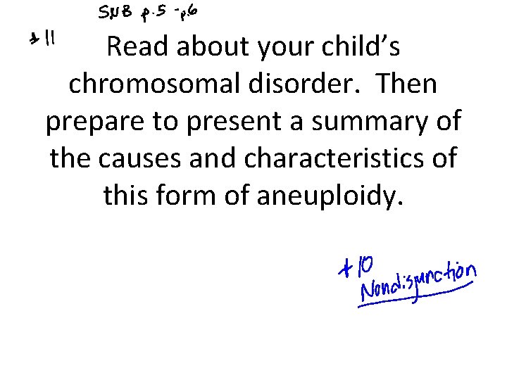 Read about your child’s chromosomal disorder. Then prepare to present a summary of the