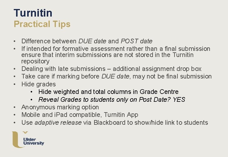 Turnitin Practical Tips • Difference between DUE date and POST date • If intended