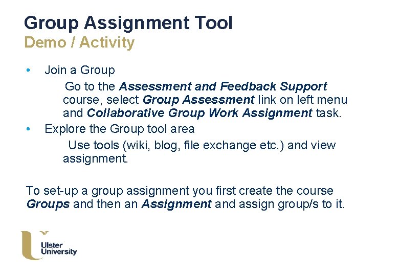 Group Assignment Tool Demo / Activity • • Join a Group Go to the