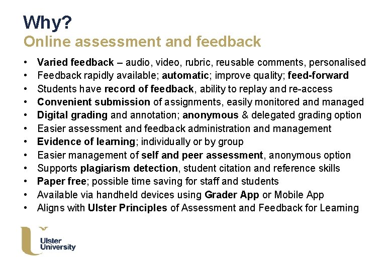 Why? Online assessment and feedback • • • Varied feedback – audio, video, rubric,