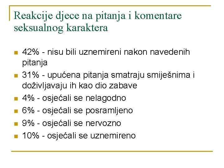 Reakcije djece na pitanja i komentare seksualnog karaktera n n n 42% - nisu Reakcije djece na pitanja i komentare seksualnog karaktera n n n 42% - nisu