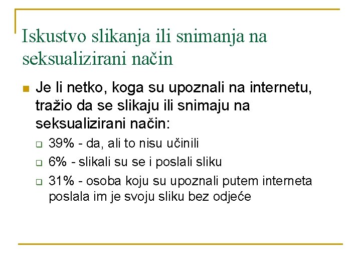 Iskustvo slikanja ili snimanja na seksualizirani način n Je li netko, koga su upoznali Iskustvo slikanja ili snimanja na seksualizirani način n Je li netko, koga su upoznali