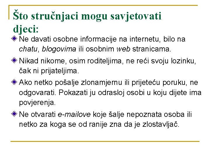 Što stručnjaci mogu savjetovati djeci: Ne davati osobne informacije na internetu, bilo na chatu, Što stručnjaci mogu savjetovati djeci: Ne davati osobne informacije na internetu, bilo na chatu,