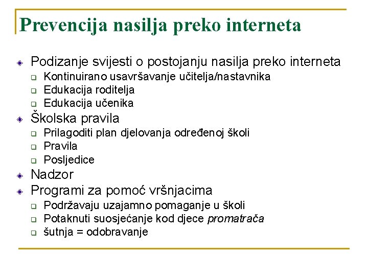 Prevencija nasilja preko interneta Podizanje svijesti o postojanju nasilja preko interneta q q q Prevencija nasilja preko interneta Podizanje svijesti o postojanju nasilja preko interneta q q q