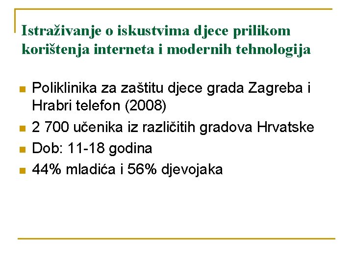 Istraživanje o iskustvima djece prilikom korištenja interneta i modernih tehnologija n n Poliklinika za Istraživanje o iskustvima djece prilikom korištenja interneta i modernih tehnologija n n Poliklinika za