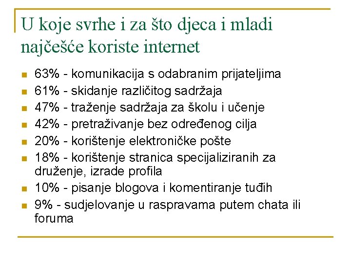 U koje svrhe i za što djeca i mladi najčešće koriste internet n n U koje svrhe i za što djeca i mladi najčešće koriste internet n n