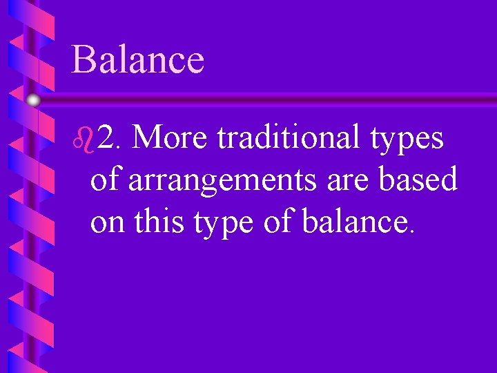 Balance b 2. More traditional types of arrangements are based on this type of