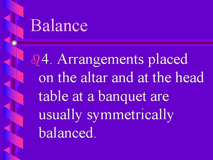 Balance b 4. Arrangements placed on the altar and at the head table at