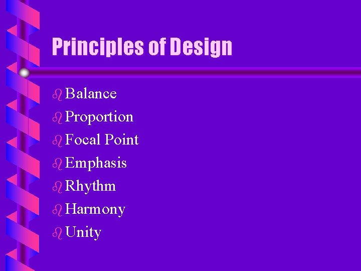 Principles of Design b Balance b Proportion b Focal Point b Emphasis b Rhythm