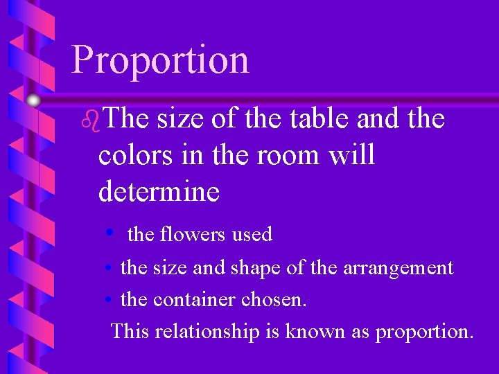 Proportion b. The size of the table and the colors in the room will