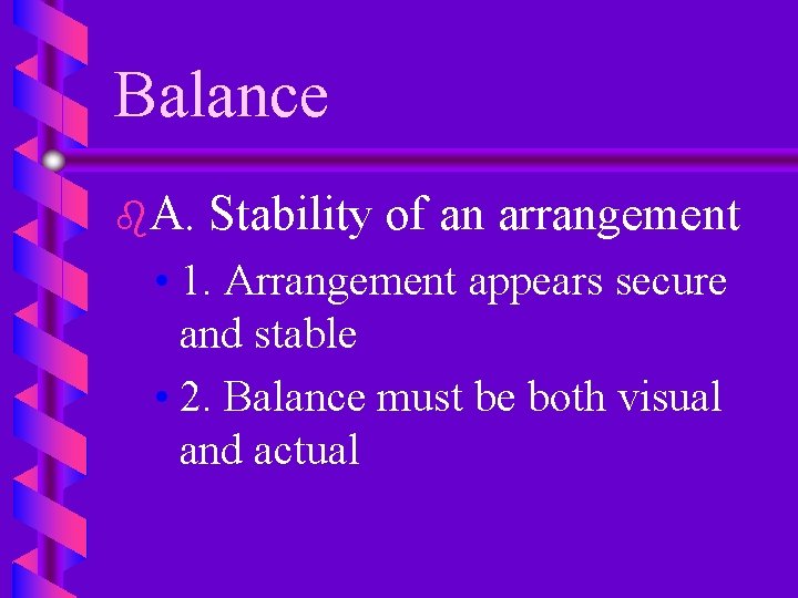 Balance b. A. Stability of an arrangement • 1. Arrangement appears secure and stable