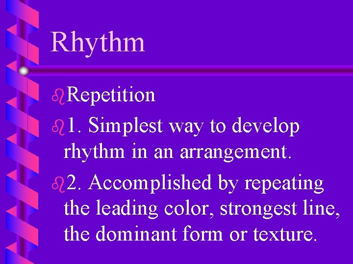 Rhythm b. Repetition b 1. Simplest way to develop rhythm in an arrangement. b