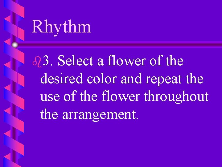 Rhythm b 3. Select a flower of the desired color and repeat the use