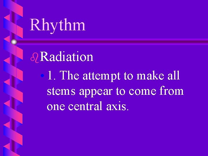 Rhythm b. Radiation • 1. The attempt to make all stems appear to come