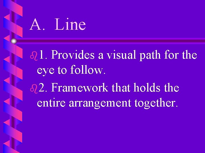 A. Line b 1. Provides a visual path for the eye to follow. b