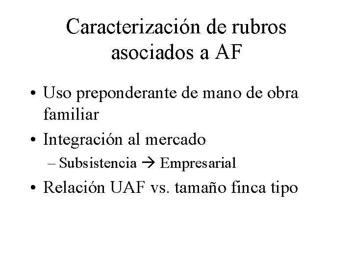 Caracterización de rubros asociados a AF • Uso preponderante de mano de obra familiar