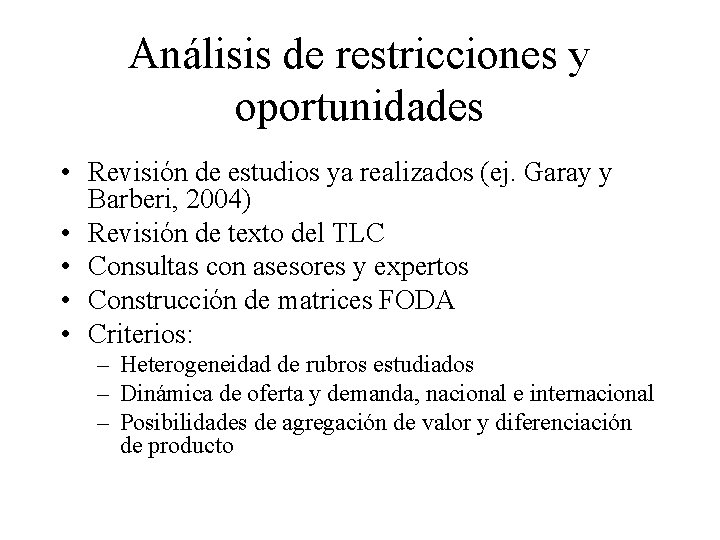 Análisis de restricciones y oportunidades • Revisión de estudios ya realizados (ej. Garay y