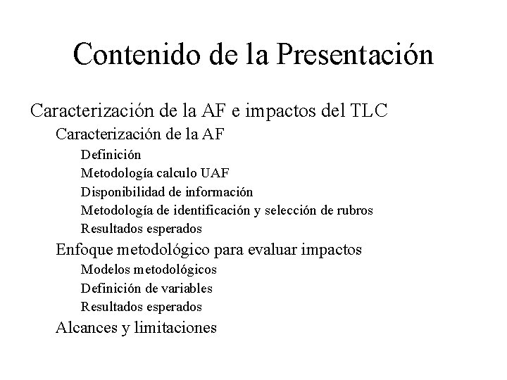 Contenido de la Presentación Caracterización de la AF e impactos del TLC Caracterización de
