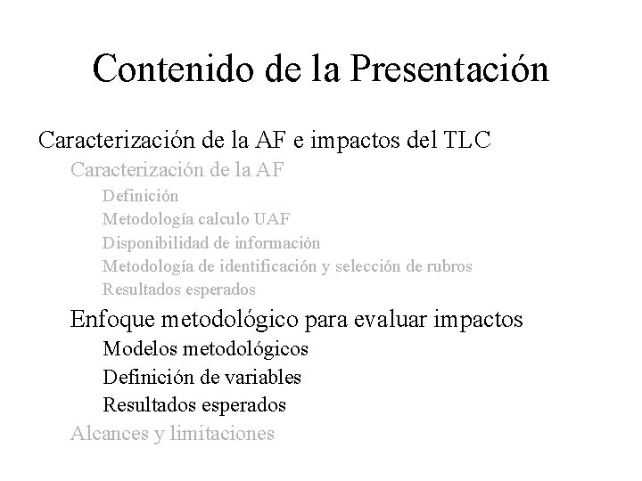 Contenido de la Presentación Caracterización de la AF e impactos del TLC Caracterización de