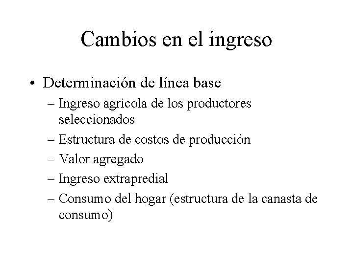 Cambios en el ingreso • Determinación de línea base – Ingreso agrícola de los