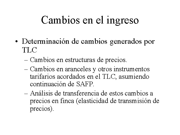 Cambios en el ingreso • Determinación de cambios generados por TLC – Cambios en