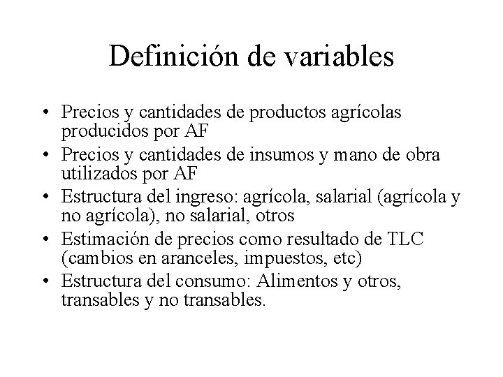 Definición de variables • Precios y cantidades de productos agrícolas producidos por AF •