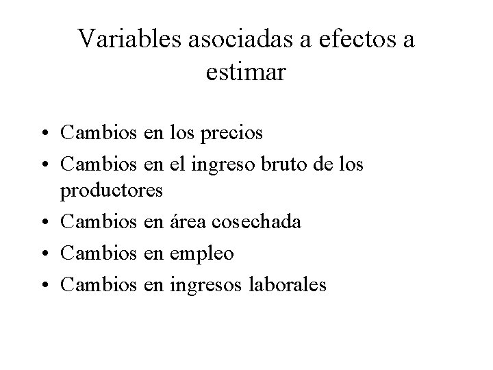 Variables asociadas a efectos a estimar • Cambios en los precios • Cambios en