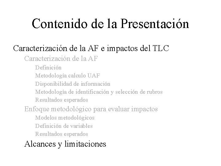 Contenido de la Presentación Caracterización de la AF e impactos del TLC Caracterización de